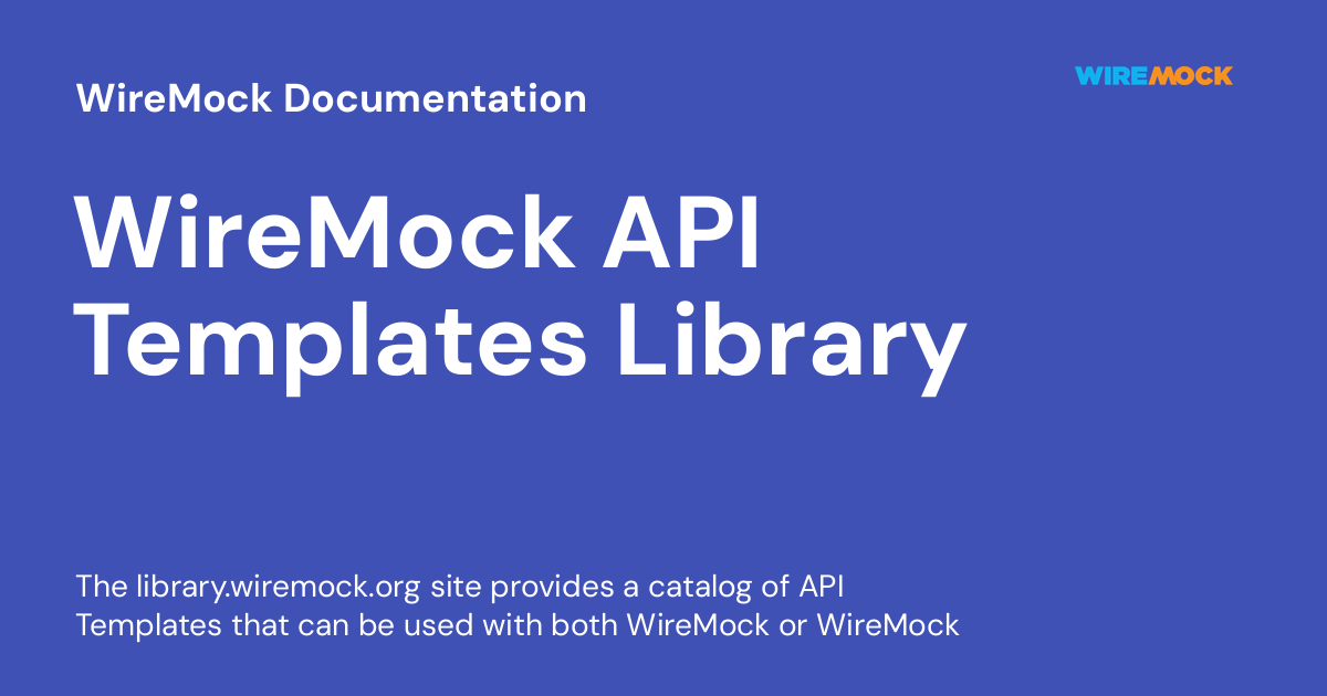 WireMock API Templates Library WireMock Documentation