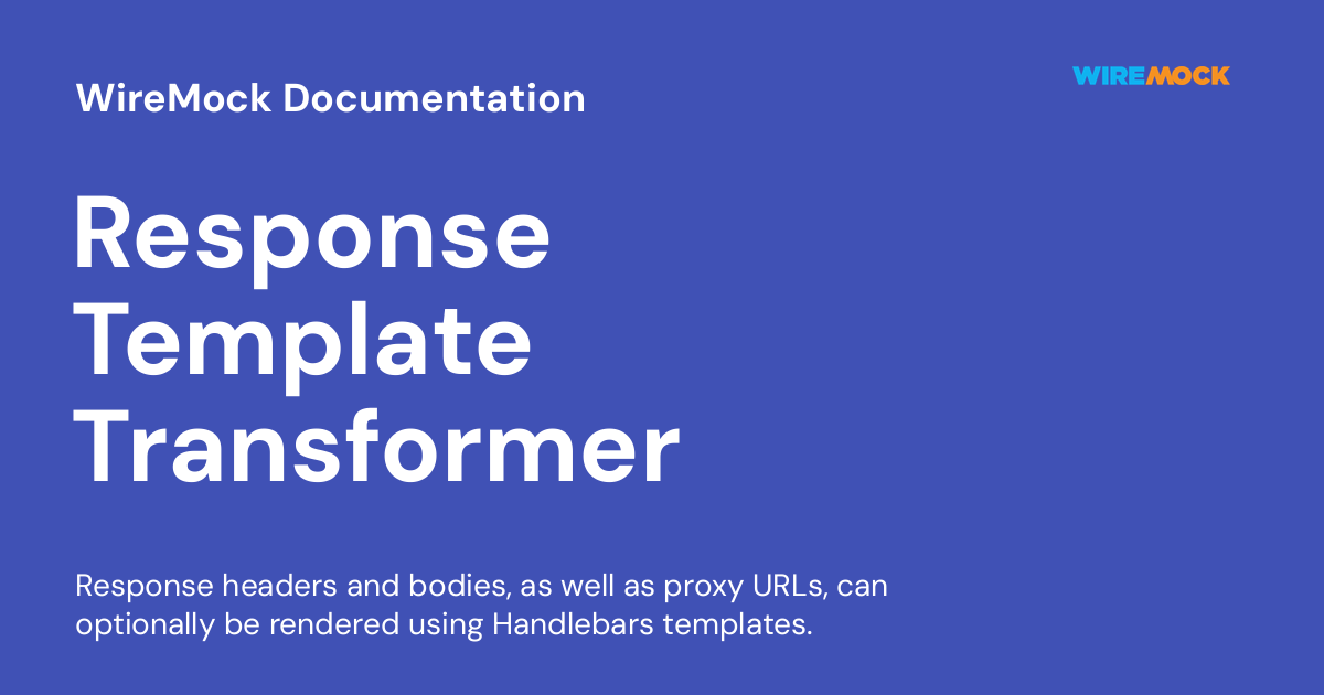 Response Template Transformer WireMock Documentation