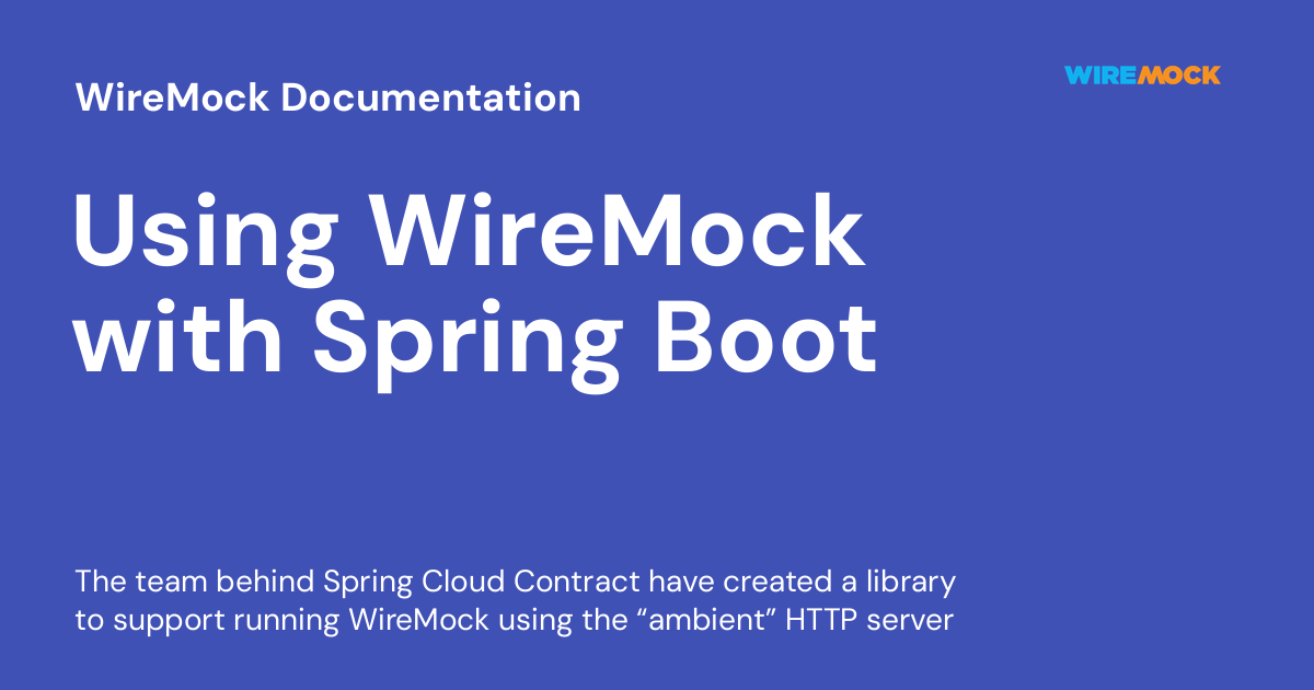 Using WireMock With Spring Boot - WireMock Documentation