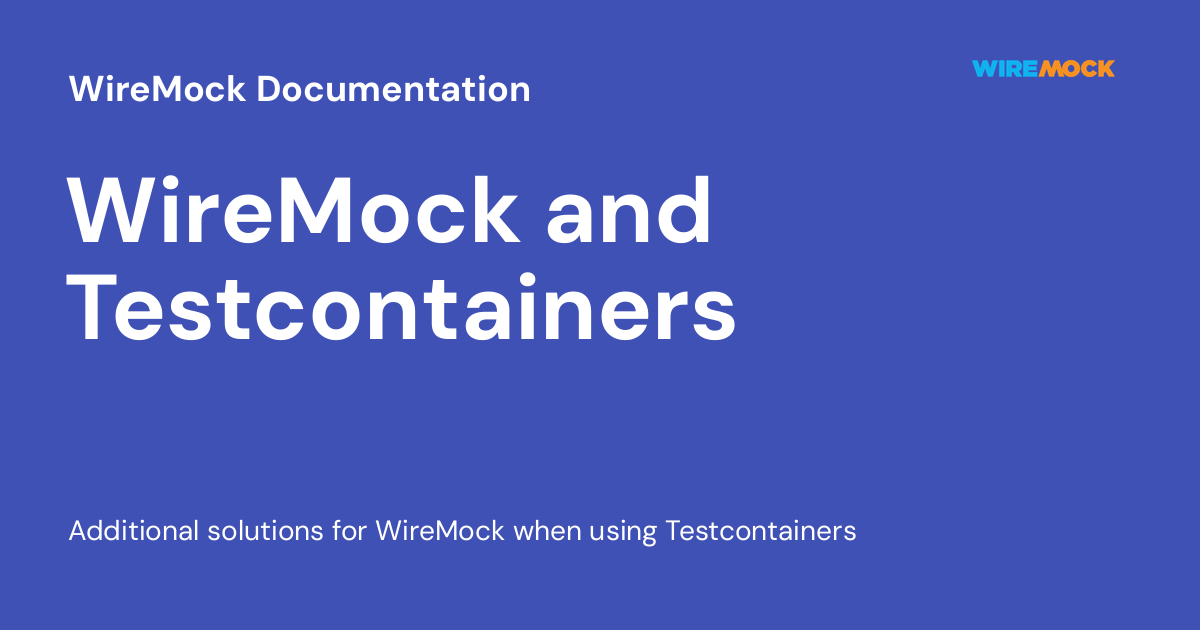 WireMock And Testcontainers - WireMock Documentation